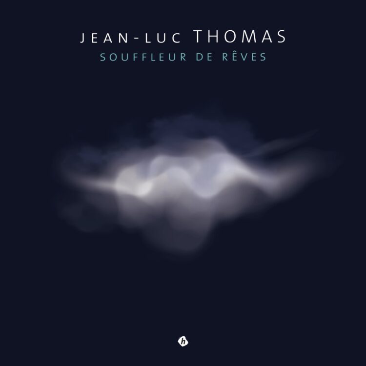 JEAN-LUC THOMAS  – Souffleur de rêves